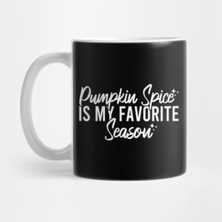 Pumpkin Spice Is My Favorite Season Mug